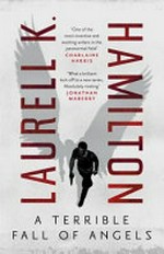 A terrible fall of angels / Laurell K. Hamilton.