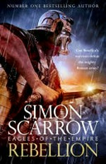 Rebellion / Simon Scarrow.