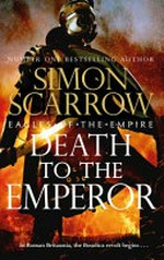Death to the emperor / Simon Scarrow.