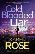 Cold blooded liar / Karen Rose.