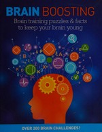 Brain Boosting : brain training puzzles & facts to keep your brain young / Michael Powell.