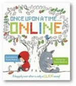 Once upon a time... online / David Bedford ; illustrated by Rosie Reeve.