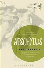 The Oresteia : Agamemnon, the Libation Bearers and the Eumenides / Aeschylus ; translated by Hugh Lloyd-Jones ; with a new reception and performance history by Ian Ruffell.