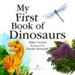 My first book of dinosaurs / by Mike Unwin ; illustrated by Daniel Howarth.