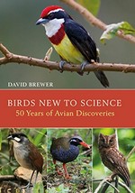 Birds new to science : fifty years of avian discoveries / David Brewer.