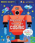 A beginner's guide to coding / Marc Scott ; illustrated by Mick Marston.