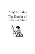 The knight of silk and steel / Terry Deary ; illustrations by Helen Flook.