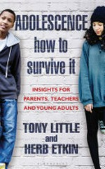 Adolescence: how to survive it : a guide for parents, teachers and young adults / Tony Little and Herb Etkin.