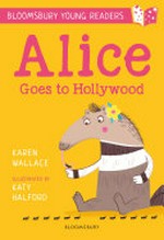 Alice goes to Hollywood / Karen Wallace ; illustrated by Katy Halford.