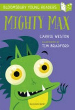 Mighty Max / Carrie Weston ; illustrated by Tim Bradford.