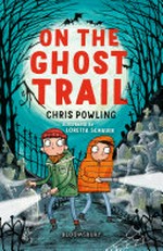 On the ghost trail / Chris Powling ; illustrated by Loretta Schauer.