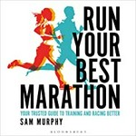 Run your best marathon : your trusted guide to training and racing better / Sam Murphy.