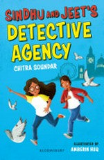 Sindhu and Jeet's detective agency / Chitra Soundar ; illustrated by Amberin Huq.