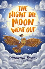 The night the moon went out / Samantha Baines ; illustrated by Lucy Rogers.