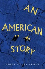 An American story / Christopher Priest.