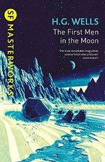 The first men in the moon / H. G. Wells.