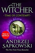 The time of contempt / Andrzej Sapkowski ; translated by David French.