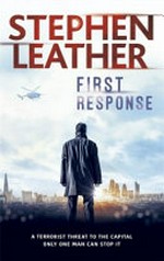 First response / Stephen Leather.