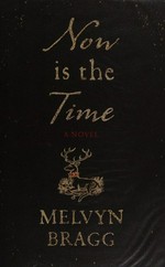 Now is the time / Melvyn Bragg.