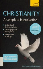 Christianity : a complete introduction / Revd Canon John Young & Revd Greg Hoyland.
