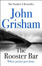 The rooster bar / John Grisham.