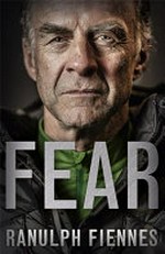 Fear / Ranulph Fiennes.