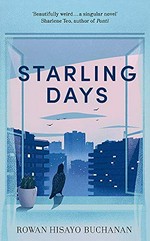 Starling days / Rowan Hisayo Buchanan.