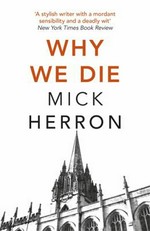 Why we die / Mick Herron.