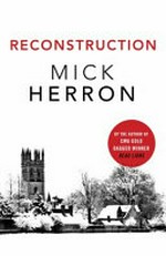 Reconstruction / Mick Herron.