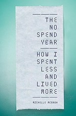 The no spend year : how I spent less and lived more / Michelle McGagh.