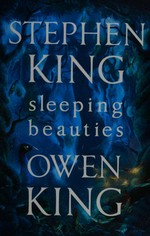 Sleeping beauties / Stephen King ; Owen King.