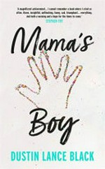 Mama's boy : a memoir / Dustin Lance Black.
