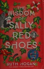 The wisdom of Sally Red Shoes / Ruth Hogan.