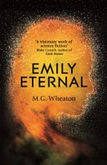 Emily eternal / M.G. Wheaton.