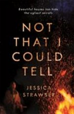 Not that I could tell / Jessica Strawser.