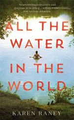 All the water in the world / Karen Raney.