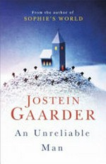 An unreliable man / Jostein Gaarder ; translated from the Norwegian by Nichola Smalley.