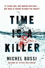 Time is a killer / Michel Bussi ; translated from the French by Shaun Whiteside.