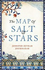 The map of salt & stars / Jennifer Zeynab Joukhadar.