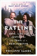 The ratline : love, lies and justice on the trail of a Nazi fugitive / Philippe Sands.