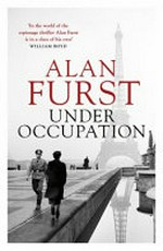 Under occupation : a novel / Alan Furst.