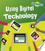 Using digital technology / by Ben Hubbard.