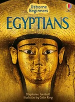 Egyptians / Stephanie Turnbull ; designed by Laura Parker ; illustrated by Colin King.
