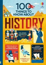 100 things to know about history / written by Laura Cowan [and 3 others] ; illustrated by Federico Mariani and Parko Polo ; layout and design by Freya Harrison [and 2 others].
