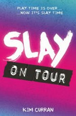 Slay on tour / Kim Curran.