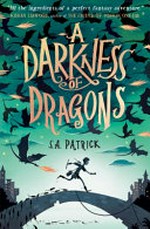 A darkness of dragons / S.A. Patrick.