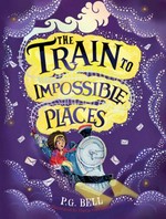 The train to impossible places : a cursed delivery / P. G. Bell ; illustrated by Flavia Sorrentino.