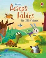 Aesop's fables for little children / from the stories by Aesop ; illustrated by John Joven ; retold by Susanna Davidson.