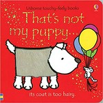 That's not my puppy : its coat is too hairy / [written by Fiona Watt ; illustrated by Rachel Wells].