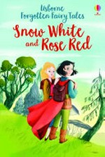Snow White and Rose Red / retold by Susanna Davidson ; illustrated by Isabella Grott.